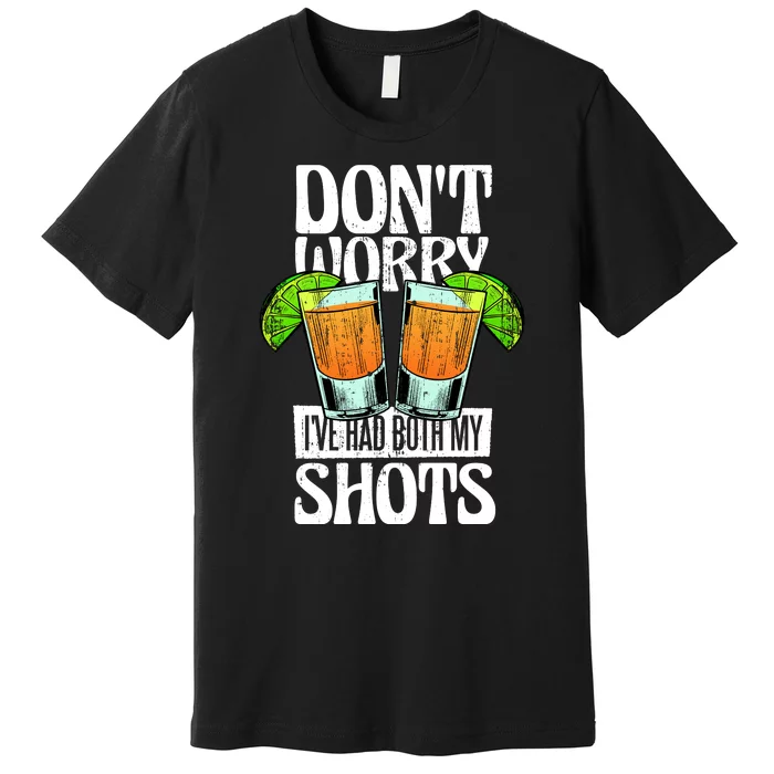 Don't Worry I Had Both My Shots Funny Tequila Drinking Premium T-Shirt