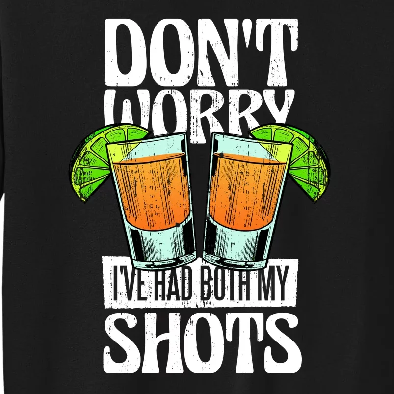 Don't Worry I Had Both My Shots Funny Tequila Drinking Tall Sweatshirt