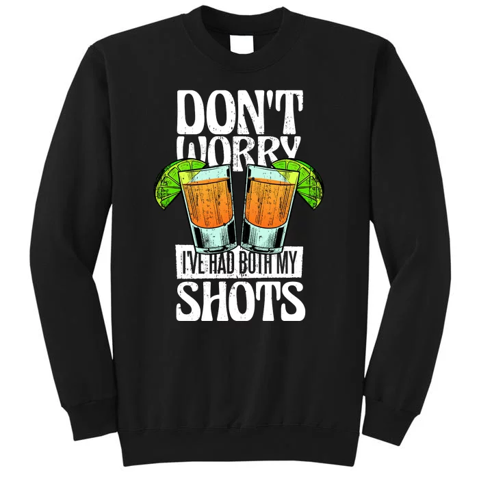 Don't Worry I Had Both My Shots Funny Tequila Drinking Tall Sweatshirt