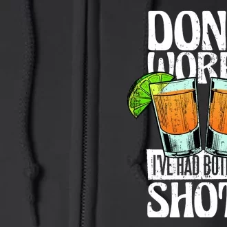 Don't Worry I Had Both My Shots Funny Tequila Drinking Full Zip Hoodie