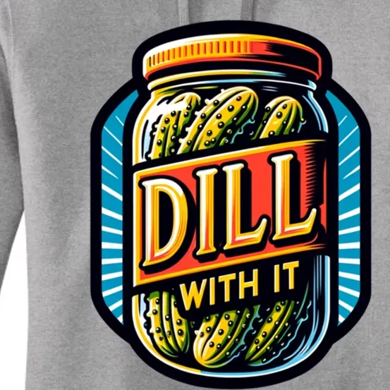 Dill With It Funny Pickle Jar Pickles Gift Women's Pullover Hoodie