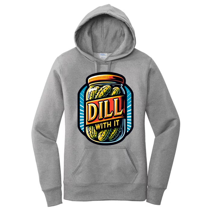 Dill With It Funny Pickle Jar Pickles Gift Women's Pullover Hoodie