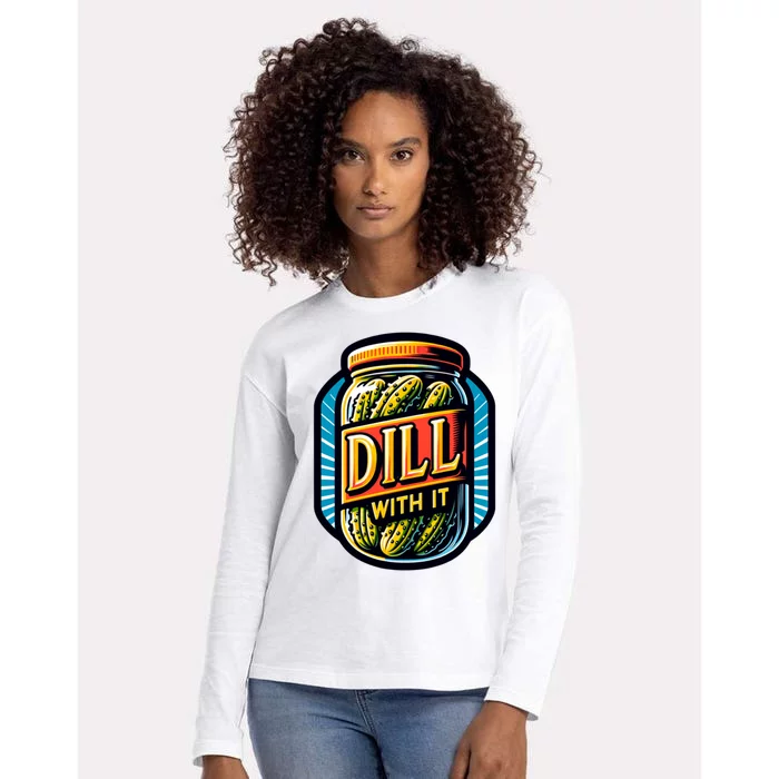 Dill With It Funny Pickle Jar Pickles Gift Womens Cotton Relaxed Long Sleeve T-Shirt