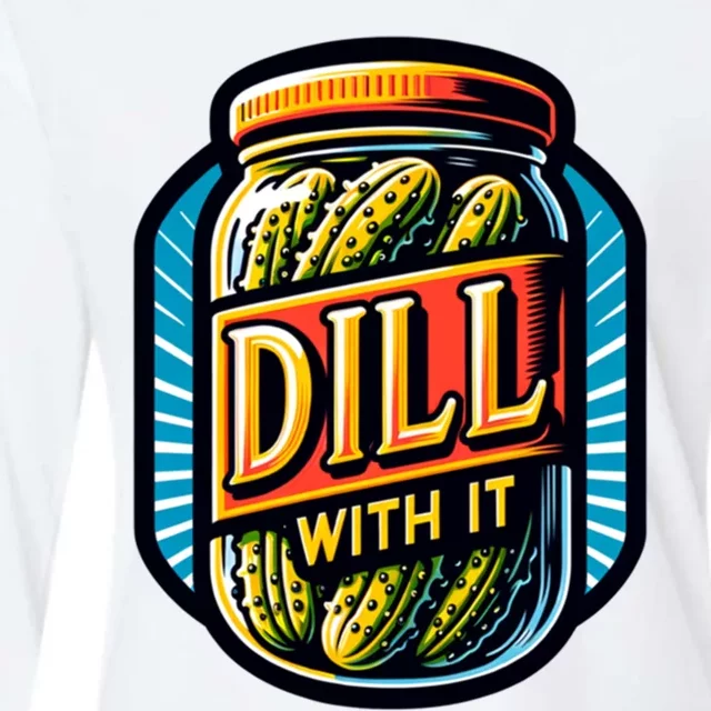 Dill With It Funny Pickle Jar Pickles Gift Womens Cotton Relaxed Long Sleeve T-Shirt