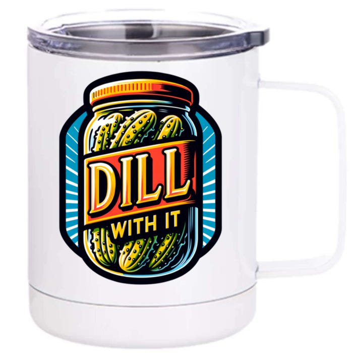 Dill With It Funny Pickle Jar Pickles Gift Front & Back 12oz Stainless Steel Tumbler Cup