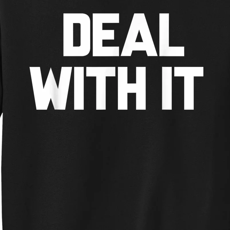 Deal With It Funny Sayings Gift For Men Women Sweatshirt