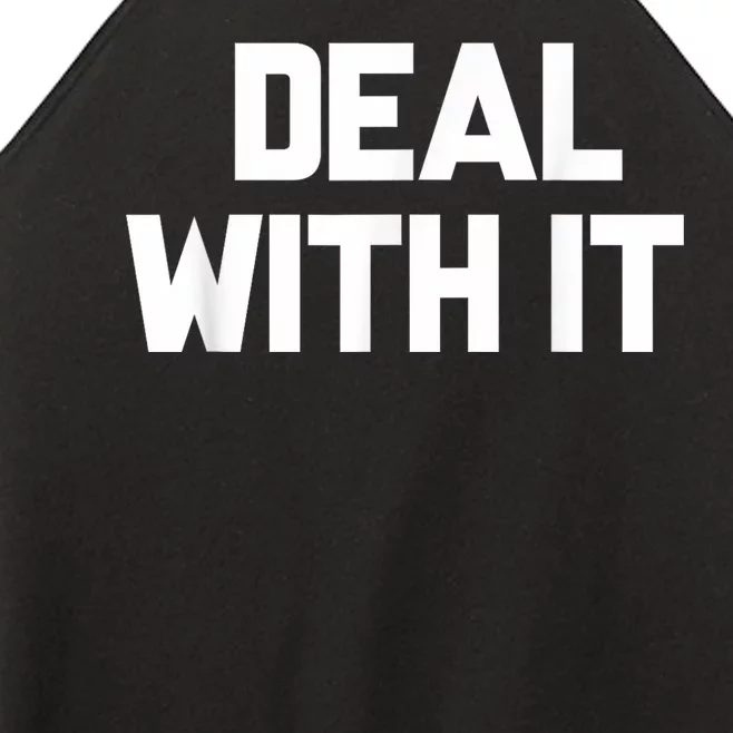 Deal With It Funny Sayings Gift For Men Women Women’s Perfect Tri Rocker Tank