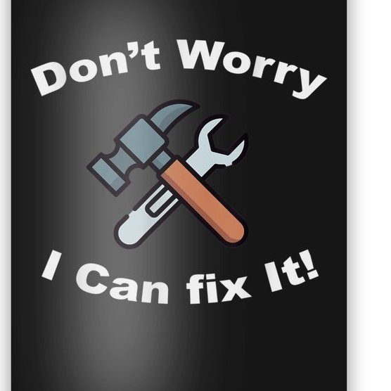 Don't Worry I Can Fix It! Funny Mechanic Ts Poster