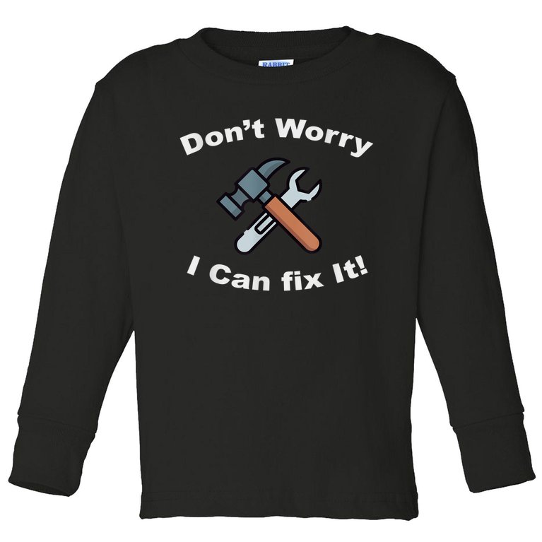 Don't Worry I Can Fix It! Funny Mechanic Ts Toddler Long Sleeve Shirt
