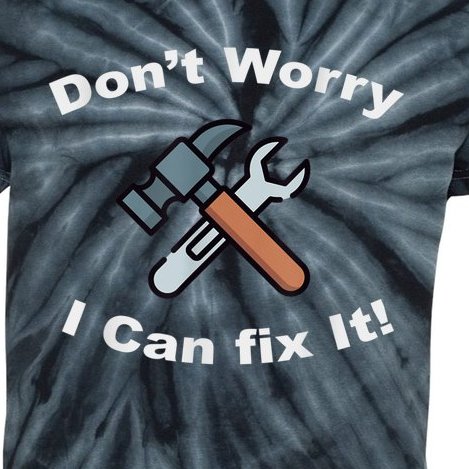 Don't Worry I Can Fix It! Funny Mechanic Ts Kids Tie-Dye T-Shirt
