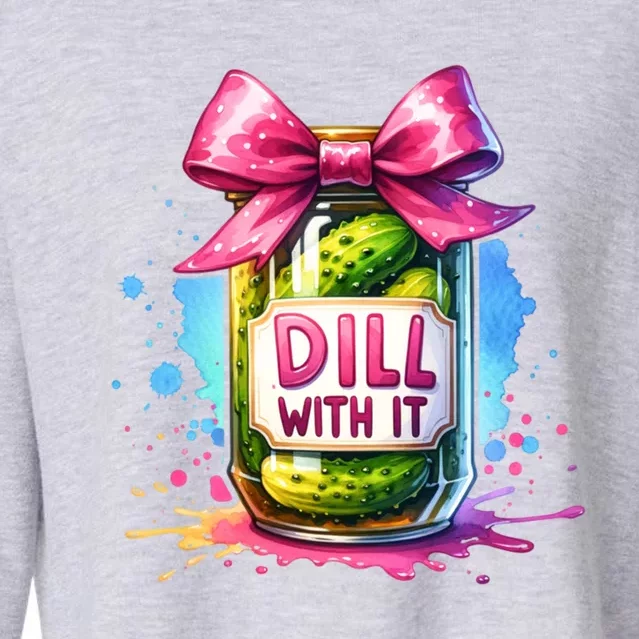 Dill With It Funny Pickle Jar With Bow Coquette Y Meaningful Gift Cropped Pullover Crew