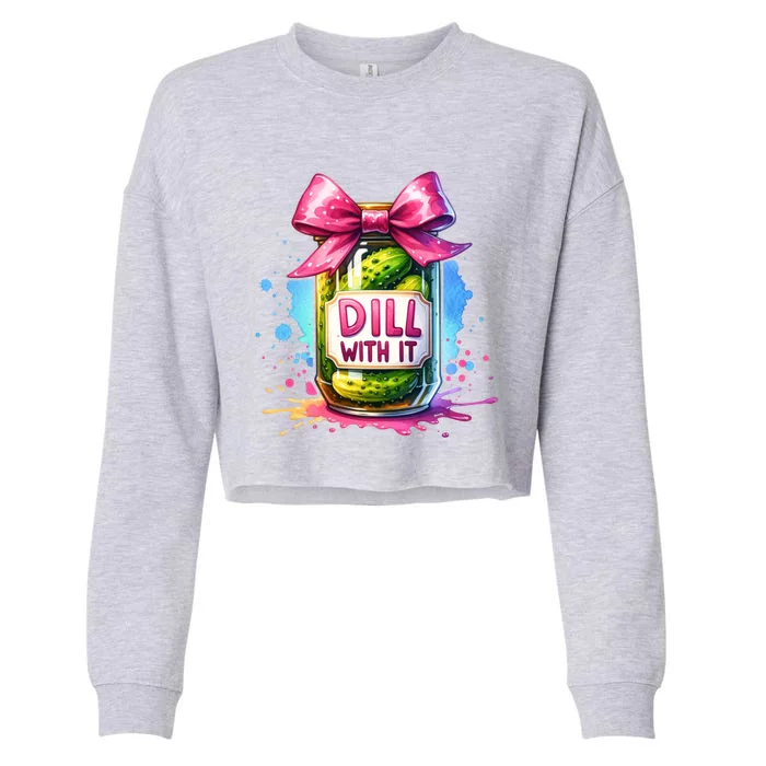 Dill With It Funny Pickle Jar With Bow Coquette Y Meaningful Gift Cropped Pullover Crew