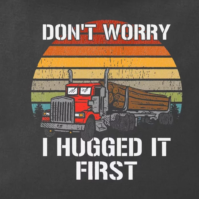 Don't Worry I Hugged It First Log Truck Driver Hauler Retro Zip Tote Bag