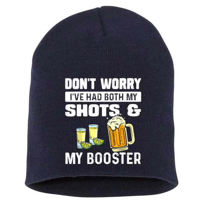 Don't Worry I've Had Both My Shots And Booster Funny Vaccine Short Acrylic Beanie