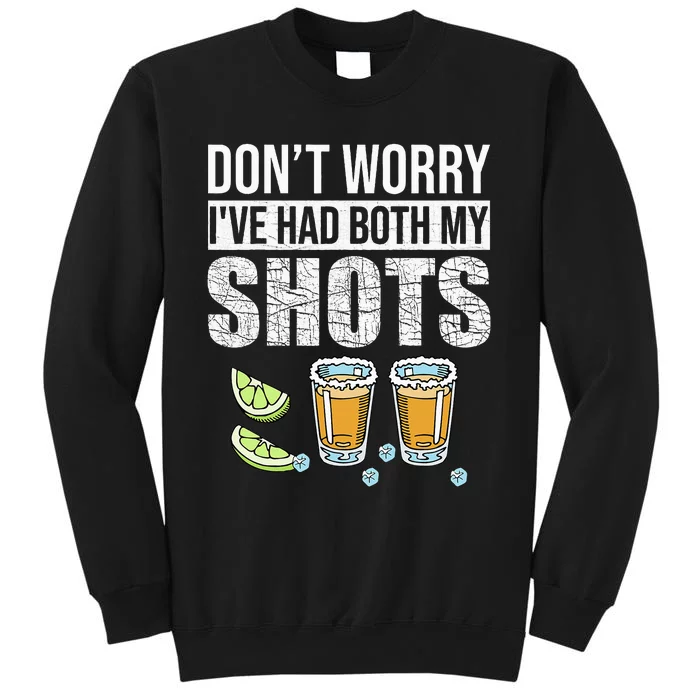 DonT Worry IVe Had Both My Shots Funny Vaccination Tequila Sweatshirt