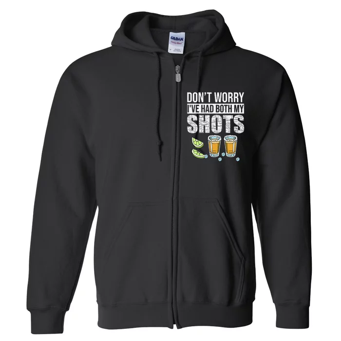 DonT Worry IVe Had Both My Shots Funny Vaccination Tequila Full Zip Hoodie