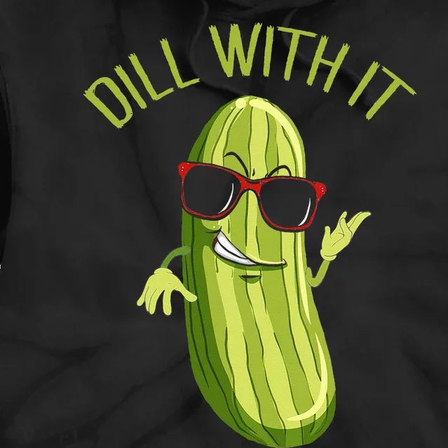 Dill With It Dill Pickle Dill Pickles Dill With It Tie Dye Hoodie