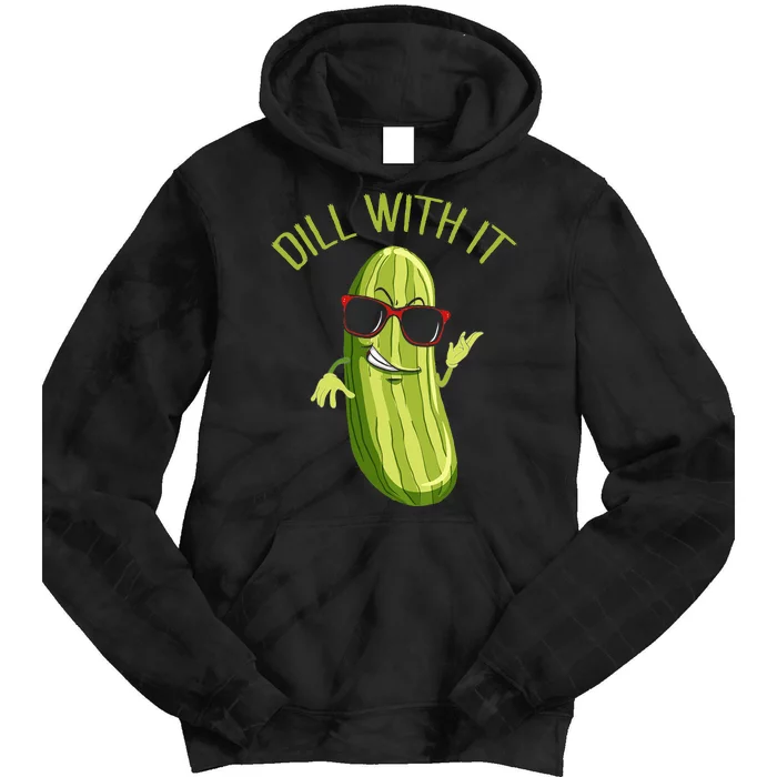 Dill With It Dill Pickle Dill Pickles Dill With It Tie Dye Hoodie