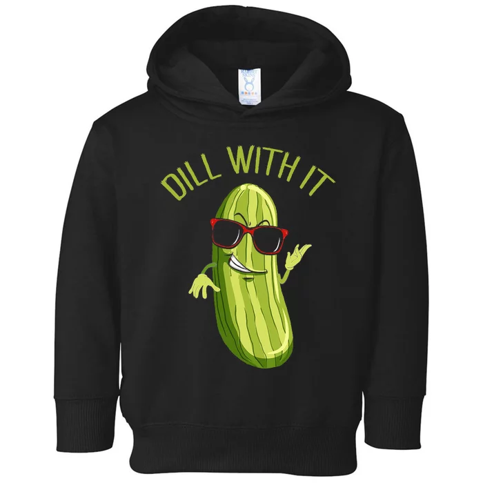 Dill With It Dill Pickle Dill Pickles Dill With It Toddler Hoodie