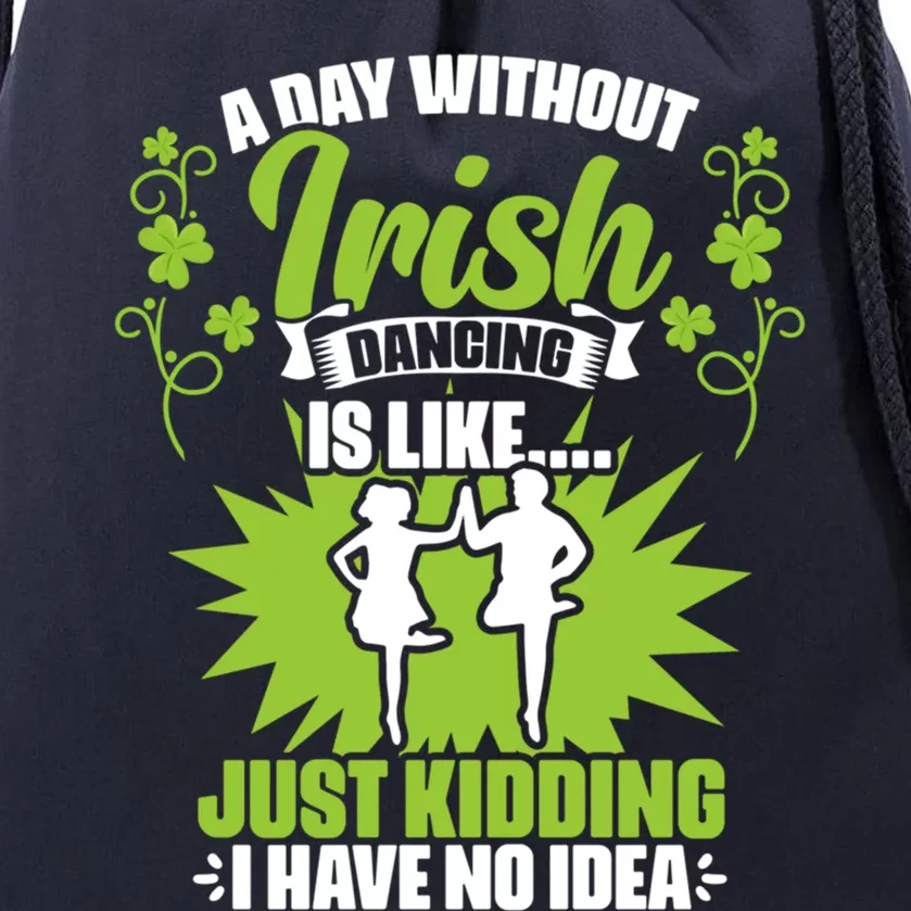 Day Without Irish Dancing Tap Dancing Ceili Reel Irish Dance Gift Drawstring Bag