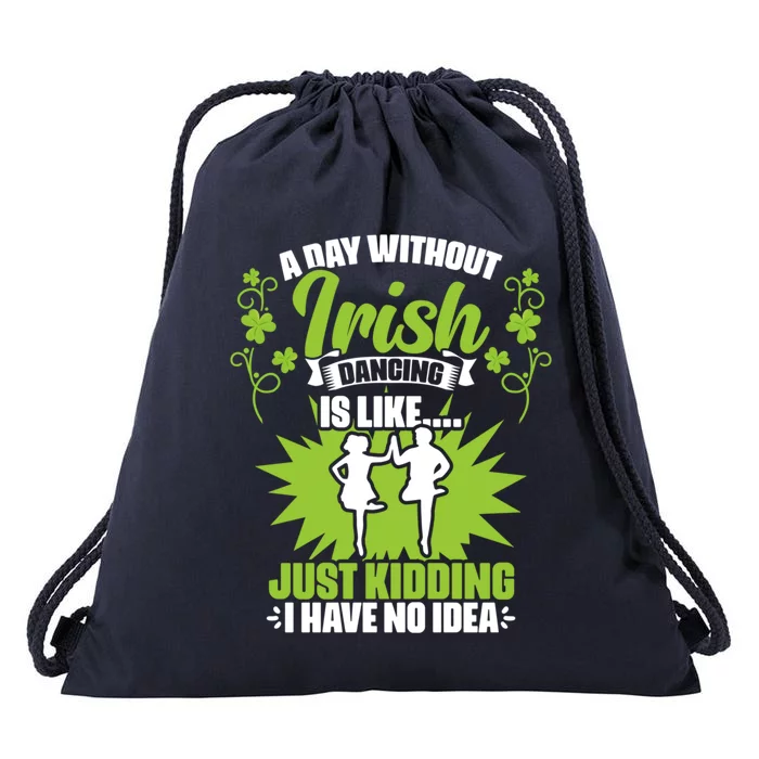 Day Without Irish Dancing Tap Dancing Ceili Reel Irish Dance Gift Drawstring Bag