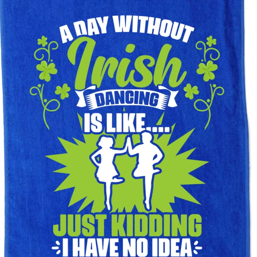 Day Without Irish Dancing Tap Dancing Ceili Reel Irish Dance Gift Platinum Collection Golf Towel