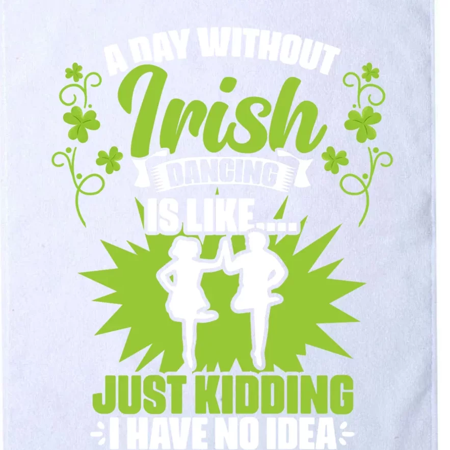 Day Without Irish Dancing Tap Dancing Ceili Reel Irish Dance Gift Platinum Collection Golf Towel