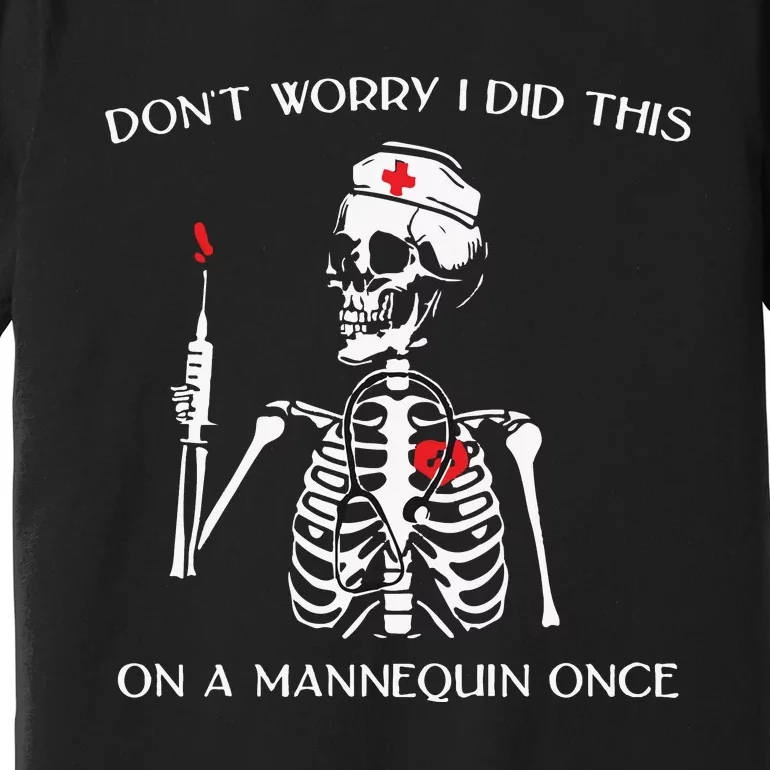 Dont Worry I Did This On A Mannequin Once Premium T-Shirt