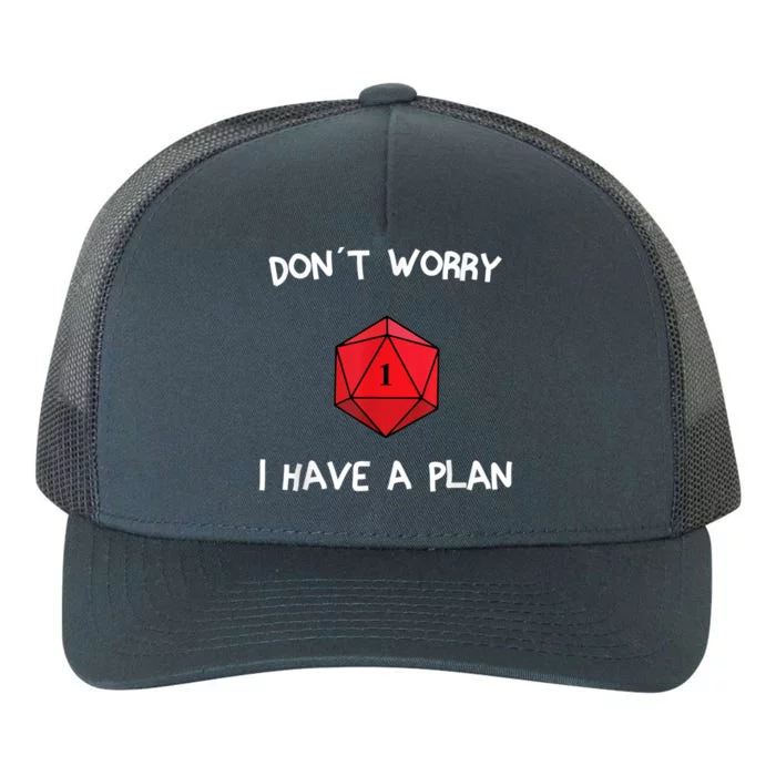 Dont Worry I Have A Plan Roleplaying Dice D20 Game Master Yupoong Adult 5-Panel Trucker Hat