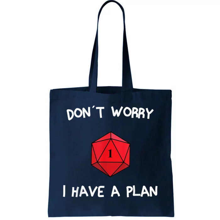 Dont Worry I Have A Plan Roleplaying Dice D20 Game Master Tote Bag