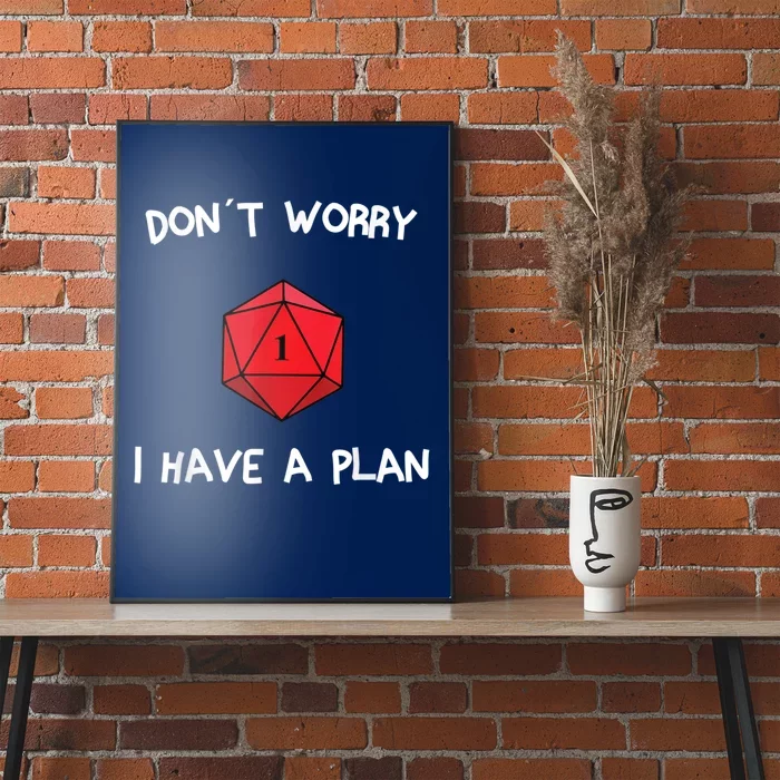 Dont Worry I Have A Plan Roleplaying Dice D20 Game Master Poster