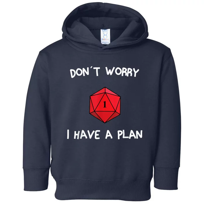 Dont Worry I Have A Plan Roleplaying Dice D20 Game Master Toddler Hoodie