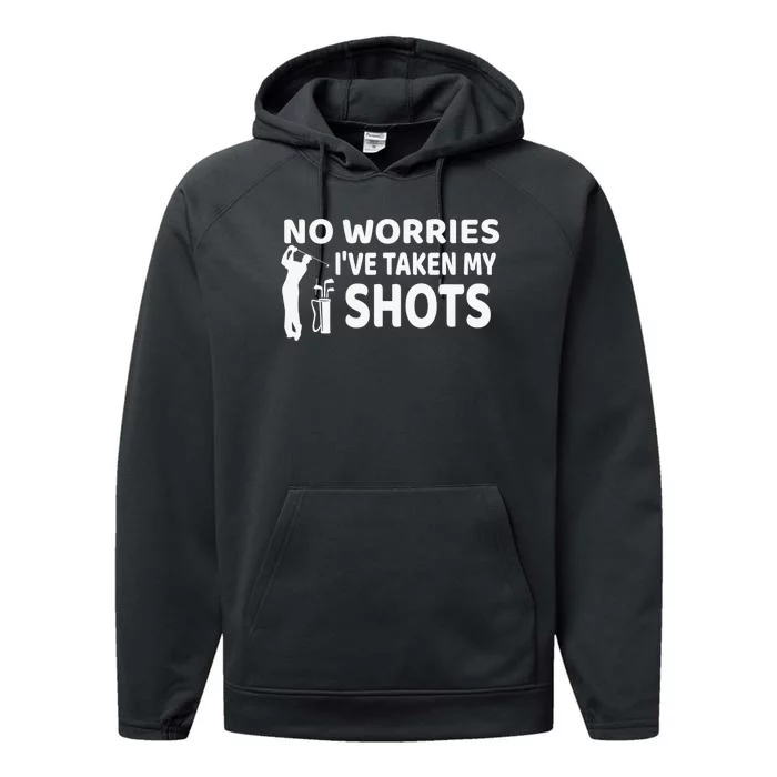 Don't Worry I Had My Golf Shots Funny golf club Performance Fleece Hoodie