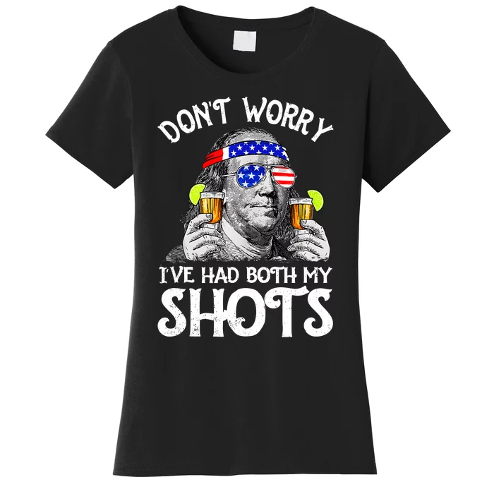 Dont Worry Ive Had Both My Shots Tequila Ben Drankin Funny Women's T-Shirt