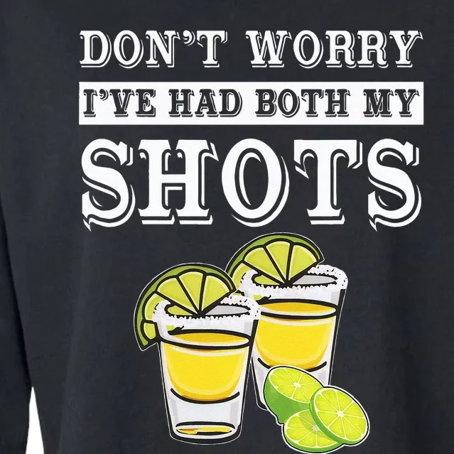 Don't worry I've had both my shots Funny Tequila Cropped Pullover Crew