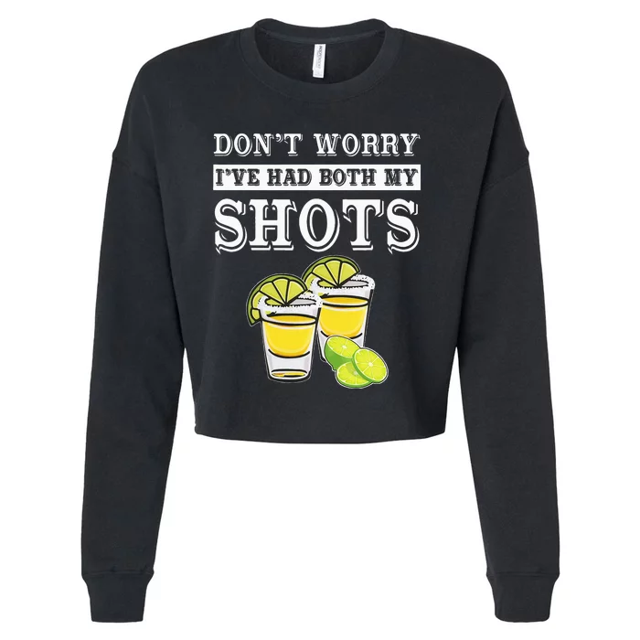 Don't worry I've had both my shots Funny Tequila Cropped Pullover Crew