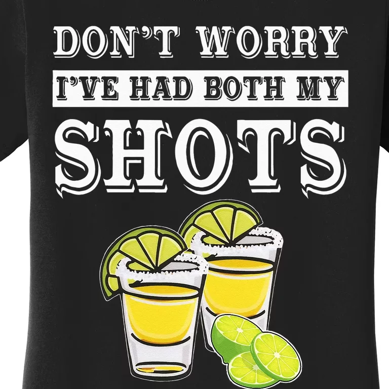 Don't worry I've had both my shots Funny Tequila Women's T-Shirt