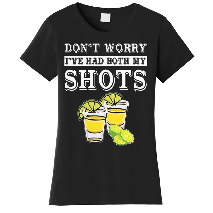 Don't worry I've had both my shots Funny Tequila Women's T-Shirt