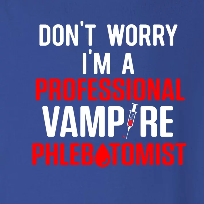 Dont Worry Im A Professional Vampire Phlebotomist Meaningful Gift Toddler Long Sleeve Shirt