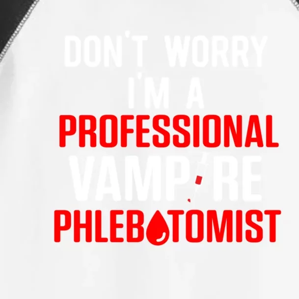 Dont Worry Im A Professional Vampire Phlebotomist Meaningful Gift Toddler Fine Jersey T-Shirt