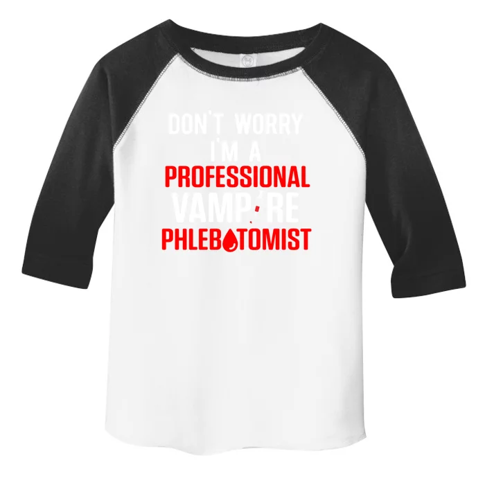 Dont Worry Im A Professional Vampire Phlebotomist Meaningful Gift Toddler Fine Jersey T-Shirt