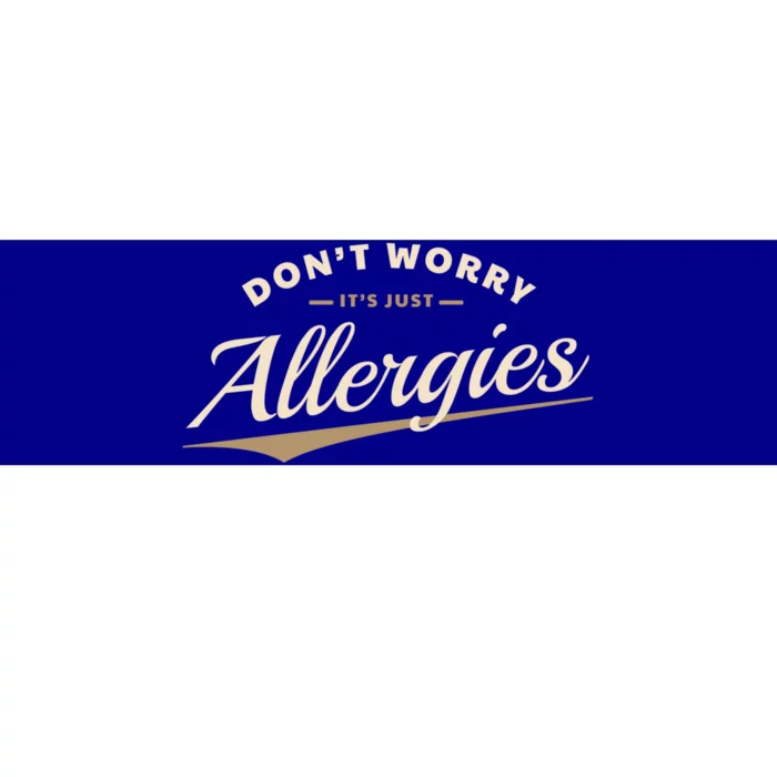 Don't Worry It's Just Allergies Cute Gift Hygiene Social Distancing Gift Bumper Sticker