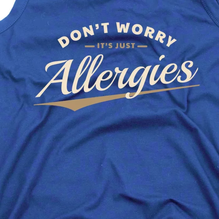 Don't Worry It's Just Allergies Cute Gift Hygiene Social Distancing Gift Tank Top