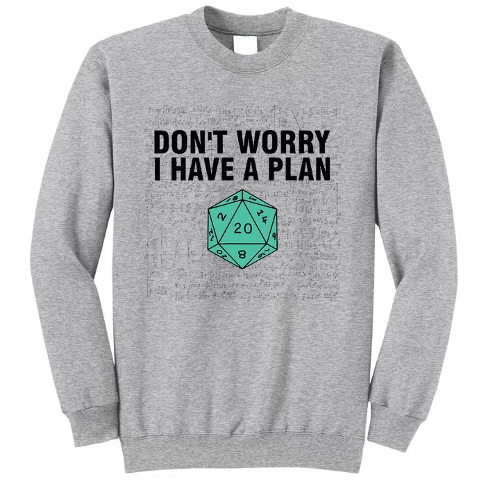 DonT Worry I Have A Plan Funny Dungeon Chaotic Dragon Tall Sweatshirt