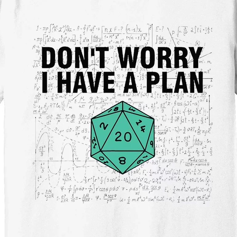 DonT Worry I Have A Plan Funny Dungeon Chaotic Dragon Premium T-Shirt