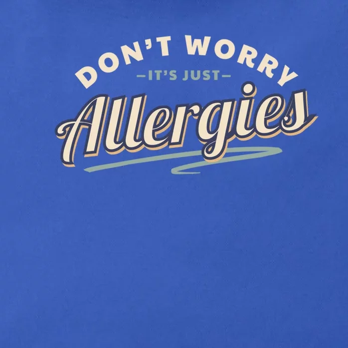 Don't Worry It's Just Allergies Gift Hygiene Social Distancing Funny Gift Zip Tote Bag