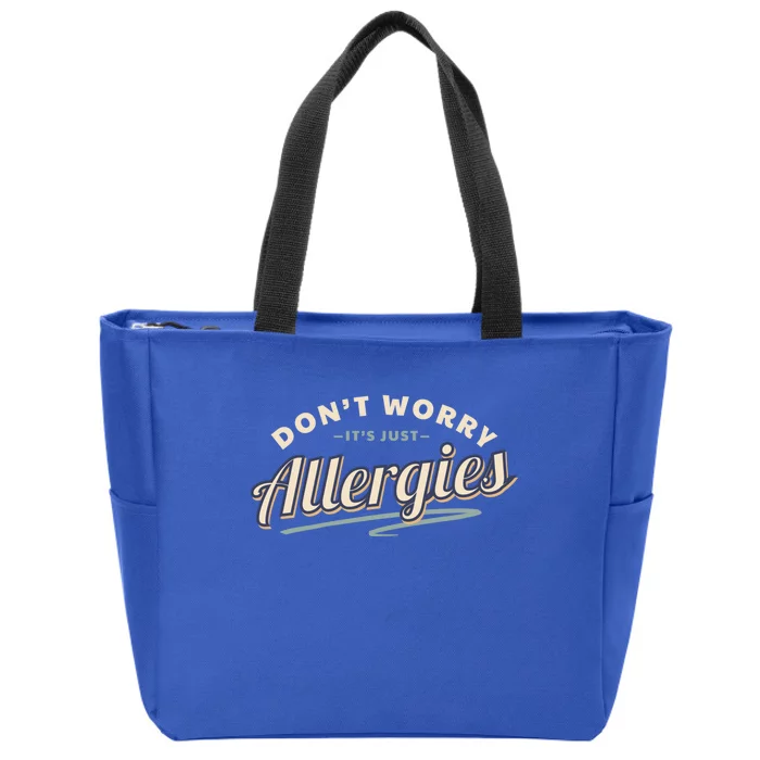 Don't Worry It's Just Allergies Gift Hygiene Social Distancing Funny Gift Zip Tote Bag