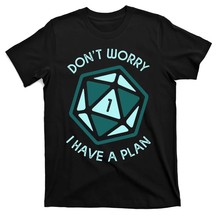 DonT Worry I Have A Plan T-Shirt