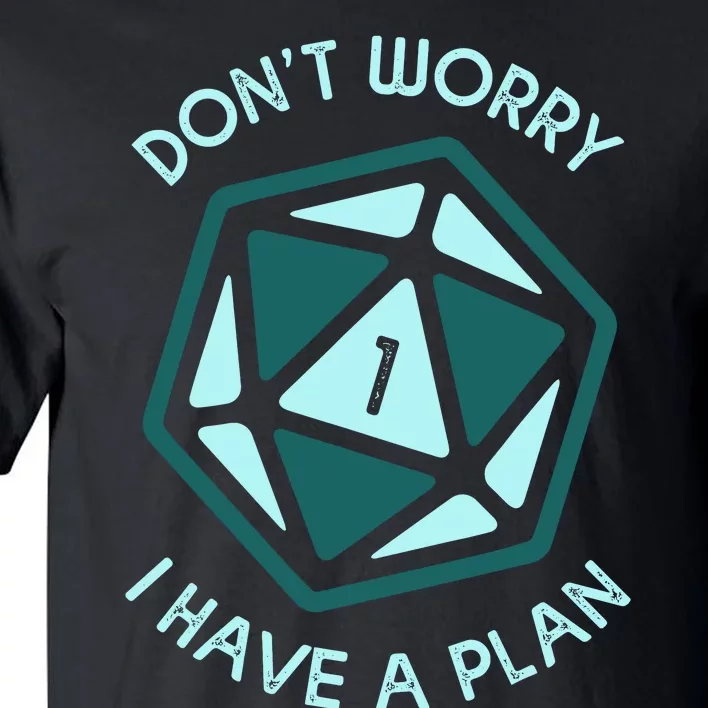 DonT Worry I Have A Plan Tall T-Shirt