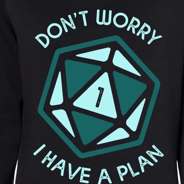 DonT Worry I Have A Plan Womens California Wash Sweatshirt